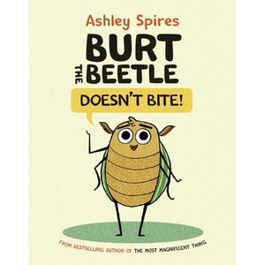 Burt the Beetle Doesn't Bite! -- Ashley Spires